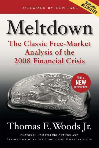 Cover image for Meltdown: The Classic Free-Market Analysis of the 2008 Financial Crisis