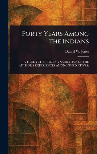 Cover image for Forty Years Among the Indians