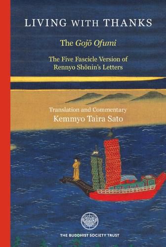 Cover image for Living With Thanks: The Gojo Ofumi: The Five Fascicle Version of Rennyo Shonin's Letters