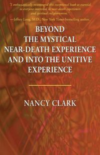 Cover image for Beyond the Mystical Near-Death Experience and Into the Unitive Experience