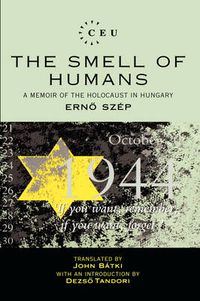 Cover image for The Smell of Humans: A Memoir of the Holocaust in Hungary