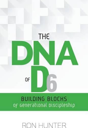 Cover image for The DNA of D6: Building Blocks of Generational Discipleship