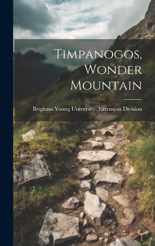 Cover image for Timpanogos, Wonder Mountain