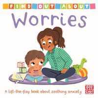 Cover image for Find Out About: Worries: A lift-the-flap board book