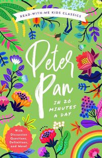 Cover image for Peter Pan in 20 Minutes a Day: A Read-With-Me Book with Discussion Questions, Definitions, and More!