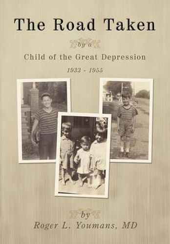 Cover image for The Road Taken: by a Child of the Great Depression, 1933-1955