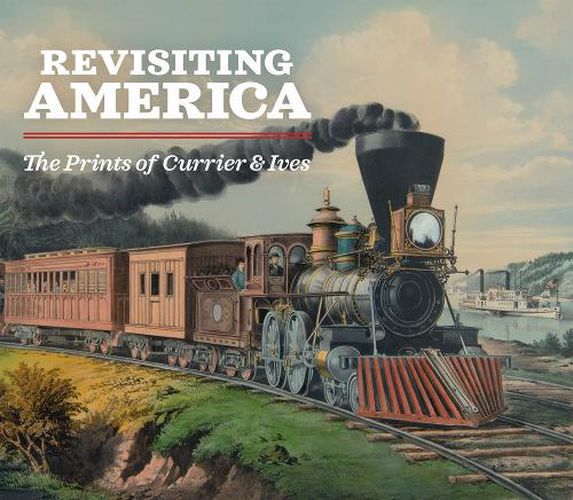 Cover image for Revisiting America: The Prints of Currier & Ives