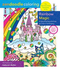 Cover image for Zendoodle Coloring: Rainbow Magic: A World of Possibilities to Color & Display