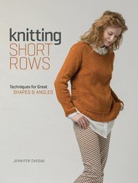 Cover image for Knitting Short Rows: Techniques for Great Shapes & Angles