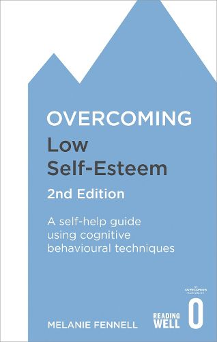 Cover image for Overcoming Low Self-Esteem, 2nd Edition: A self-help guide using cognitive behavioural techniques