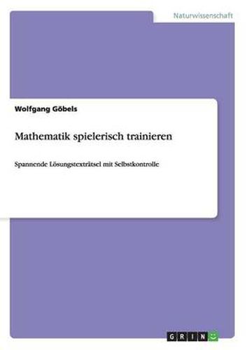 Cover image for Mathematik spielerisch trainieren: Spannende Loesungstextratsel mit Selbstkontrolle