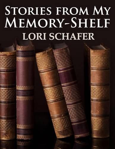 Stories from My Memory-Shelf: Fiction and Essays from My Past (Large Print Edition)