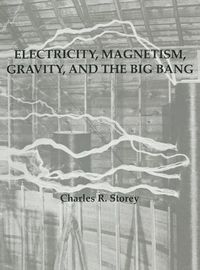 Cover image for Electricity, Magnetism, Gravity & The Big Bang