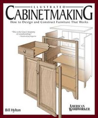 Cover image for Illustrated Cabinetmaking: How to Design and Construct Furniture That Works (American Woodworker)