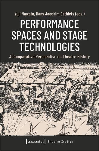 Cover image for Performance Spaces and Stage Technologies: A Comparative Perspective on Theatre History