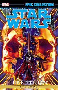 Cover image for Star Wars Legends Epic Collection: The Rebellion Vol. 1