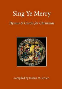 Cover image for Sing Ye Merry: Hymns & Carols for Christmas