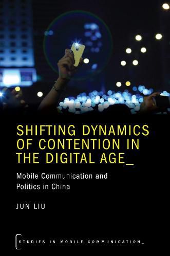 Cover image for Shifting Dynamics of Contention in the Digital Age: Mobile Communication and Politics in China