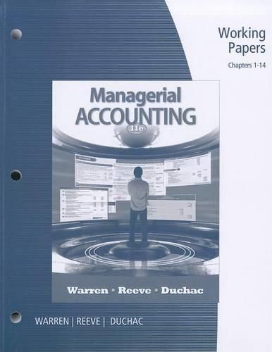 Working Papers, Chapters 1-14 for Warren/Reeve/Duchac's Managerial  Accounting, 11th