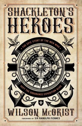 Cover image for Shackleton's Heroes: The Epic Story of the Men Who Kept the Endurance Expedition Alive