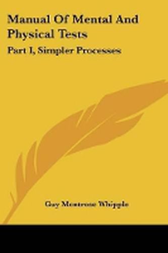 Cover image for Manual Of Mental And Physical Tests: Part I, Simpler Processes