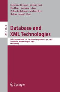 Cover image for Database and XML Technologies: Third International XML Database Symposium, XSym 2005, Trondheim, Norway, August 28-29, 2005, Proceedings