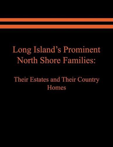 Cover image for Long Island's Prominent North Shore Families: Their Estates and Their Country Homes. Volume II