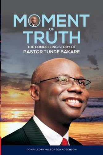 Cover image for Moment of Truth. The Compelling Story of Pastor Tunde Bakare