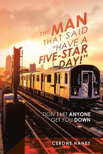 Cover image for The Man That Said Have a Five-Star Day!: Don't Let Anyone Get You Down