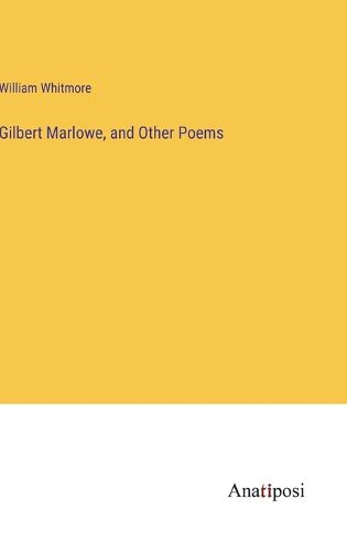 Cover image for Gilbert Marlowe, and Other Poems