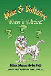 Cover image for Max and Voltaire Where is Voltaire?