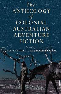 Cover image for The Anthology Of Colonial Australian Adventure Fiction