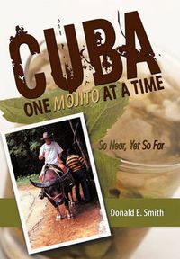 Cover image for Cuba - One Mojito at a Time