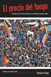 Cover image for El Precio Del Fuego: Resource Wars and Social movements in Bolivia