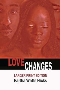 Cover image for Love Changes: LARGER PRINT Edition