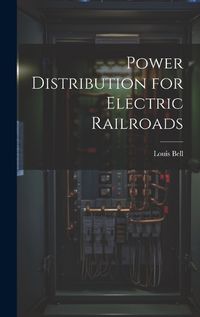 Cover image for Power Distribution for Electric Railroads