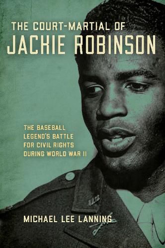 Cover image for The Court-Martial of Jackie Robinson: The Baseball Legend's Battle for Civil Rights during World War II