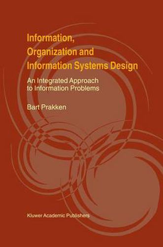 Cover image for Information, Organization and Information Systems Design: An Integrated Approach to Information Problems