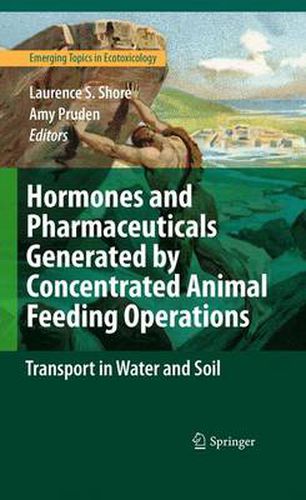 Cover image for Hormones and Pharmaceuticals Generated by Concentrated Animal Feeding Operations: Transport in Water and Soil