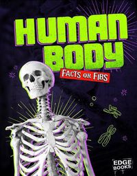 Cover image for Human Body Facts or Fibs (Facts or Fibs?)