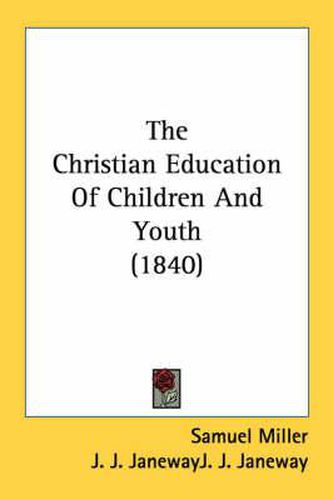 Cover image for The Christian Education of Children and Youth (1840)