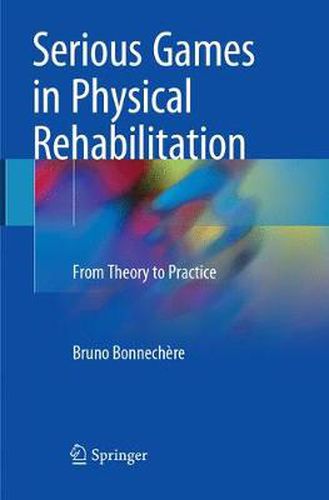 Cover image for Serious Games in Physical Rehabilitation: From Theory to Practice