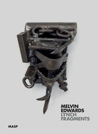 Cover image for Melvin Edwards: Lynch Fragments