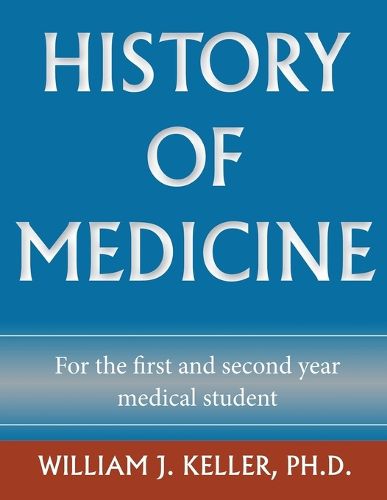 Cover image for History of Medicine for the First and Second Year Medical Student