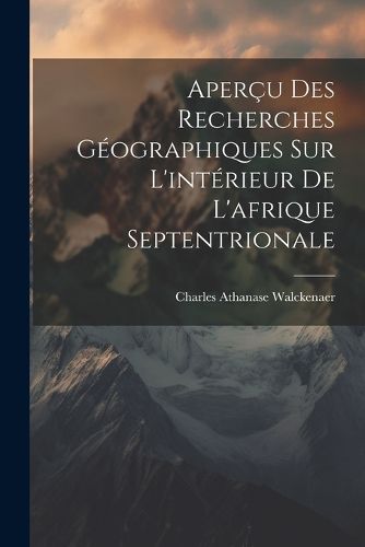 Cover image for Apercu Des Recherches Geographiques Sur L'interieur De L'afrique Septentrionale