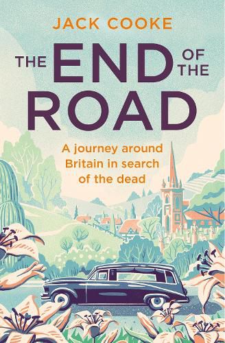 Cover image for The End of the Road: A Journey Around Britain in Search of the Dead