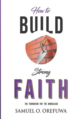 Cover image for How to Build Strong Faith: The Foundation For the Miraculous