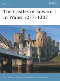 Cover image for The Castles of Edward I in Wales 1277-1307