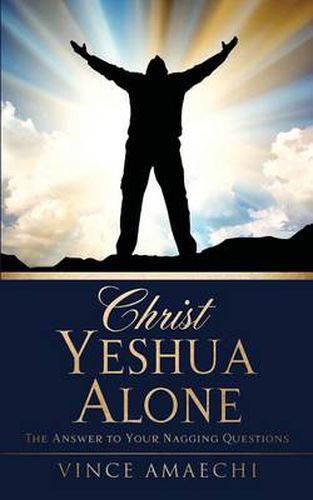 Cover image for Christ Yeshua Alone: The Answer to Your Nagging Questions