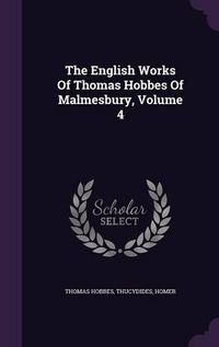 Cover image for The English Works of Thomas Hobbes of Malmesbury, Volume 4